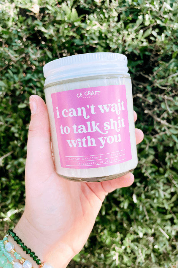 CE Craft Co Accessories I Can't Wait to Talk Shit With You Candle:Sugar Cookie
