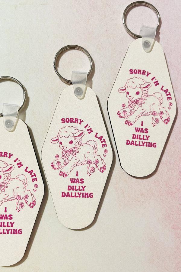 Motel Style Keychain, Sorry I'm Late, I Was Dilly Dallying